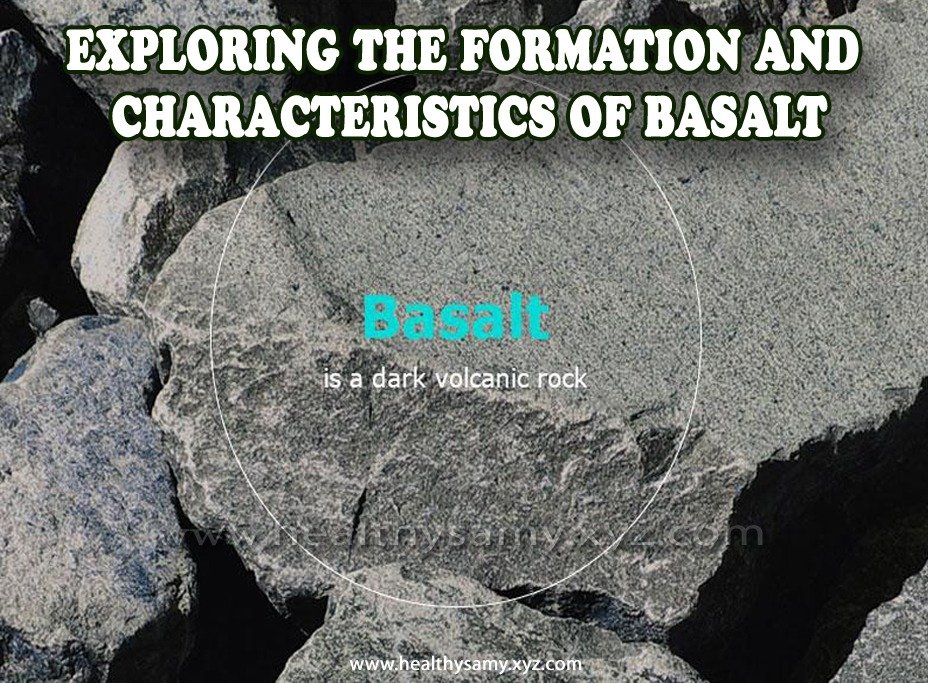 Exploring the Formation and Characteristics of Basalt