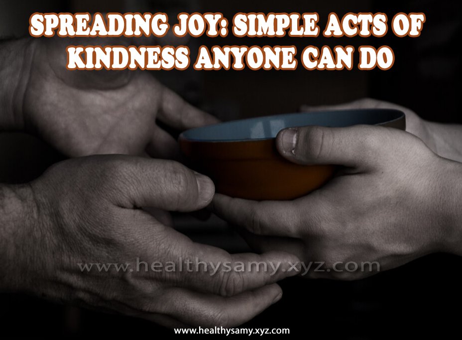 Spreading Joy: Simple Acts of Kindness Anyone Can Do