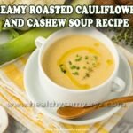 Creamy Roasted Cauliflower and Cashew Soup Recipe