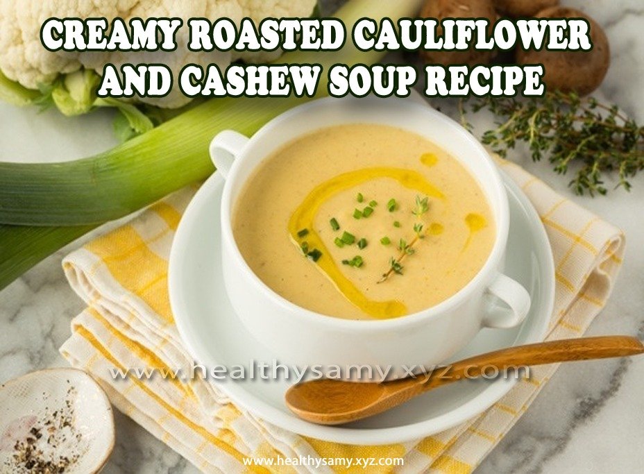 Creamy Roasted Cauliflower and Cashew Soup Recipe