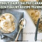 Without dairy Salted Caramel Frozen Yogurt recipe technique