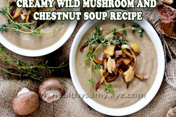 Creamy Wild Mushroom and Chestnut Soup Recipe