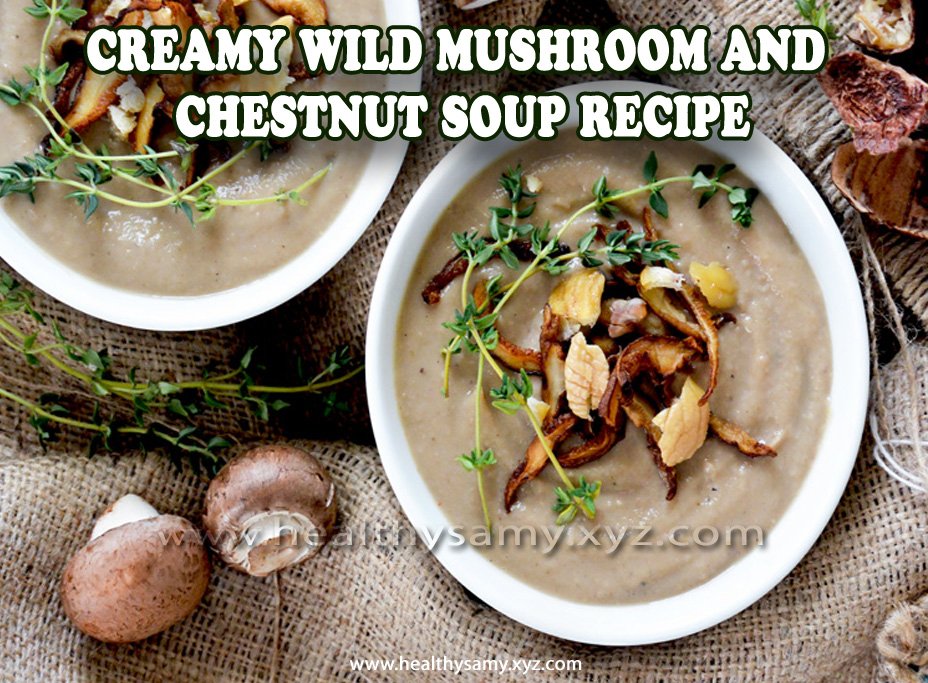 Creamy Wild Mushroom and Chestnut Soup Recipe