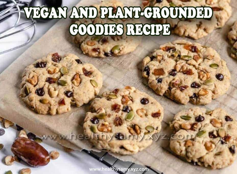 Vegan and Plant-Grounded Goodies Recipe