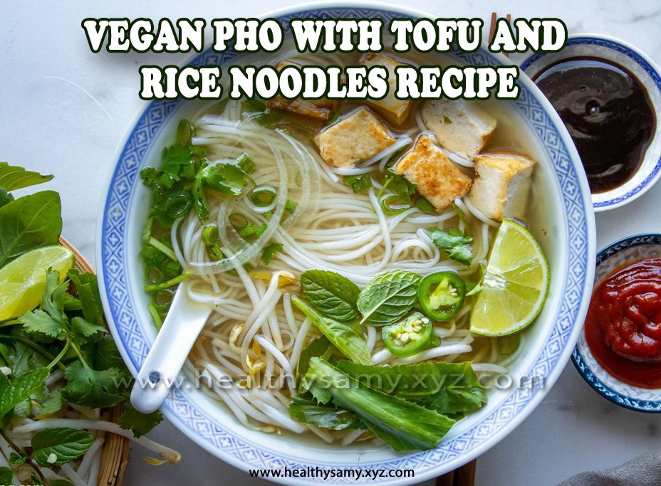 Vegan Pho with Tofu and Rice Noodles Recipe