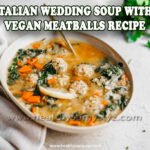 Italian Wedding Soup with Vegan Meatballs Recipe