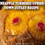 Pineapple Turmeric Upside- Down cutlet Recipe