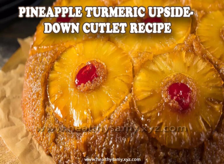 Pineapple Turmeric Upside- Down cutlet Recipe