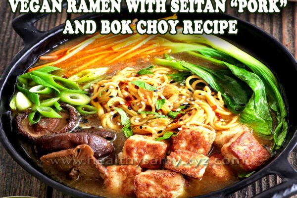 Vegan Ramen with Seitan" Pork" and Bok Choy Recipe