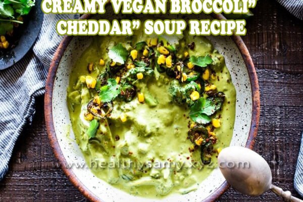 Creamy Vegan Broccoli" Cheddar" Soup Recipe