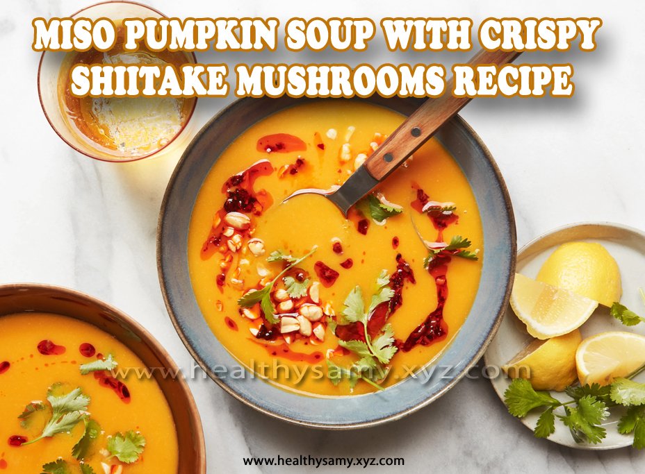 Miso Pumpkin Soup with Crispy Shiitake Mushrooms Recipe